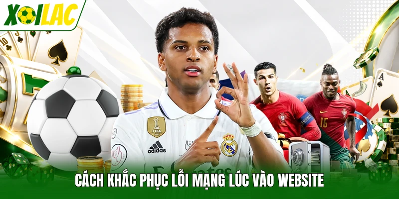 Cách khắc phục lỗi mạng lúc vào website