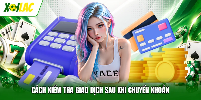 Cách kiểm tra giao dịch sau khi chuyển khoản