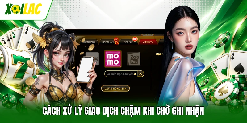 Cách xử lý giao dịch chậm khi chờ ghi nhận