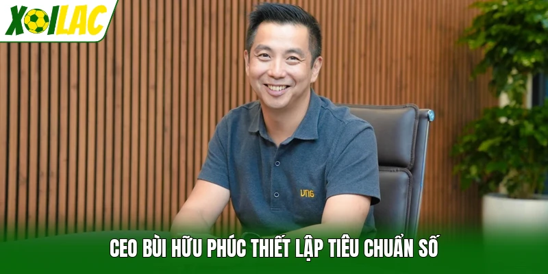 CEO Bùi Hữu Phúc thiết lập tiêu chuẩn số