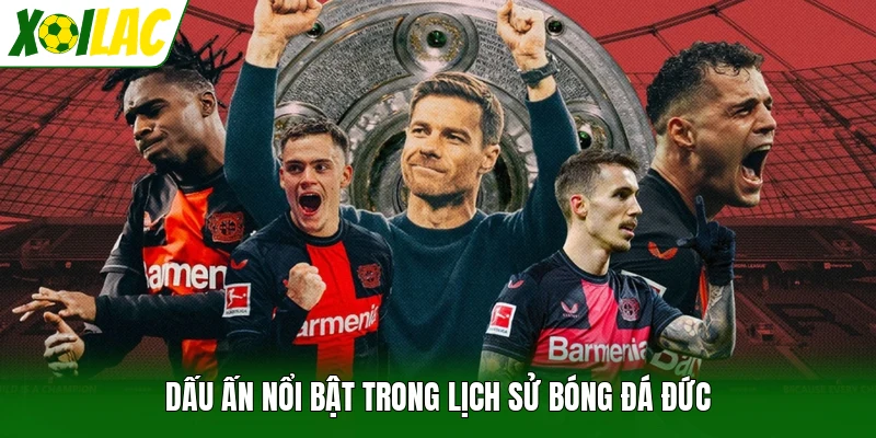 Dấu ấn nổi bật trong lịch sử bóng đá Đức