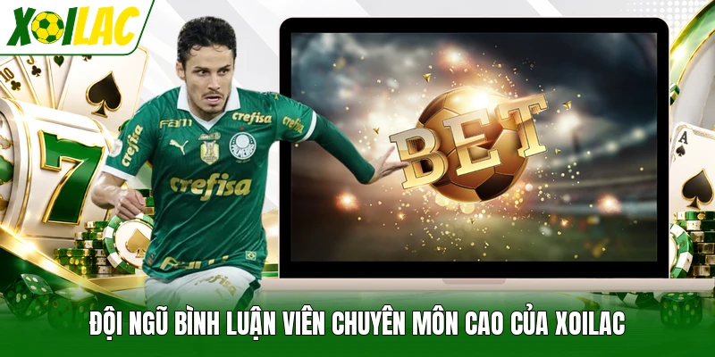 Đội ngũ bình luận viên chuyên môn cao của Xoilac