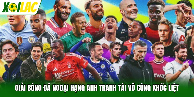 Giải bóng đá Ngoại hạng Anh tranh tài vô cùng khốc liệt