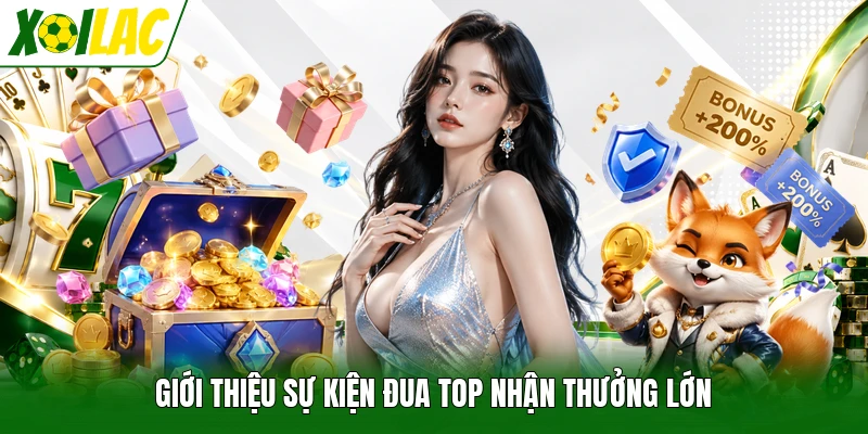 Giới thiệu sự kiện đua top nhận thưởng lớn