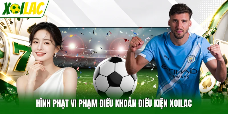 Hình phạt vi phạm điều khoản điều kiện Xoilac
