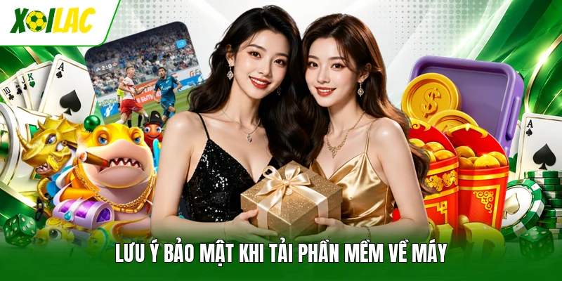 Lưu ý bảo mật khi tải phần mềm về máy