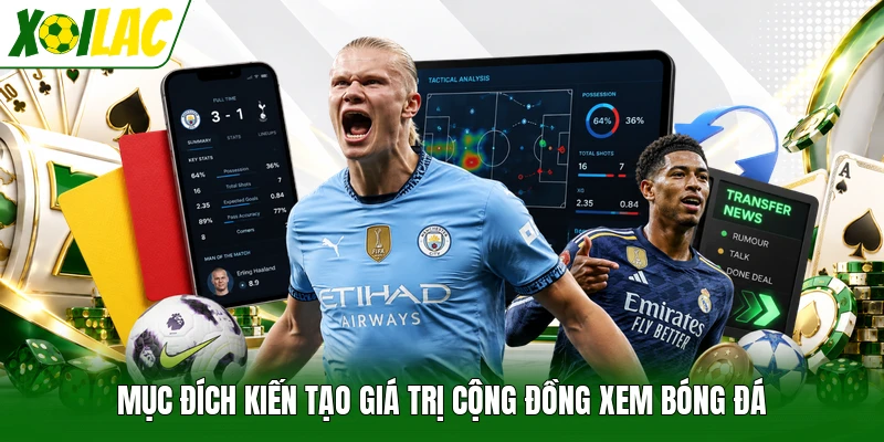 Mục đích kiến tạo giá trị cộng đồng xem bóng đá