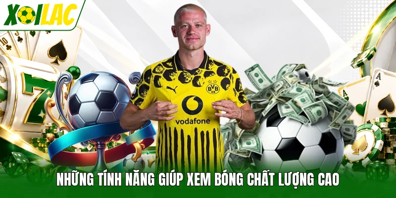 Những tính năng giúp xem bóng chất lượng cao