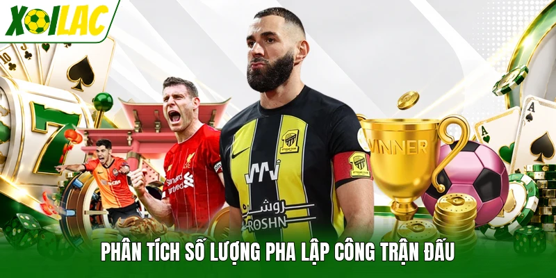 Phân tích số lượng pha lập công trận đấu