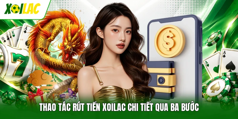 Thao tác rút tiền Xoilac chi tiết qua ba bước