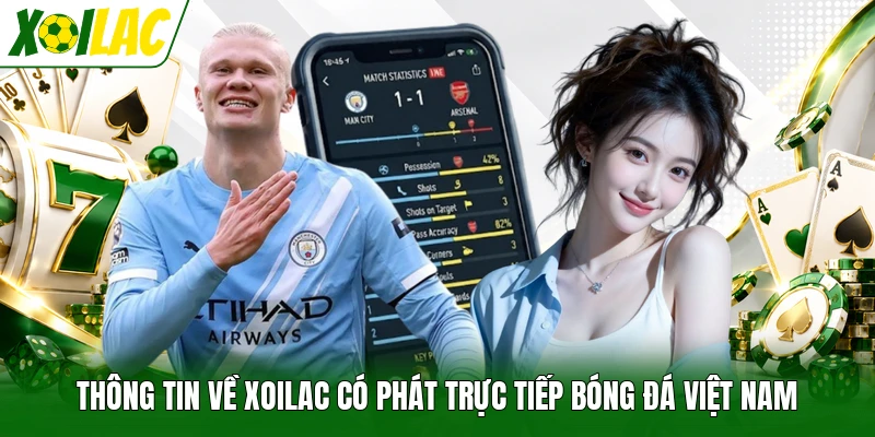 Thông tin về Xoilac có phát trực tiếp bóng đá Việt Nam