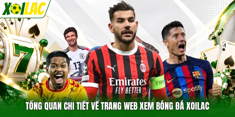 Tổng quan chi tiết về trang web xem bóng đá Xoilac