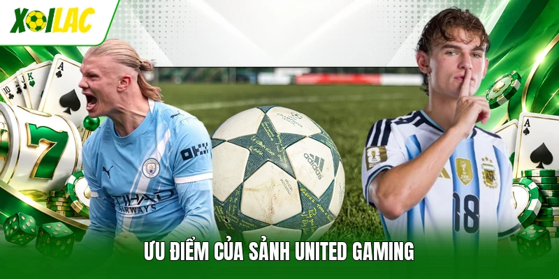 Ưu điểm của sảnh United Gaming